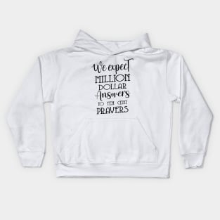 We expect million-dollar answers to ten-cent prayers | Glory of God Kids Hoodie